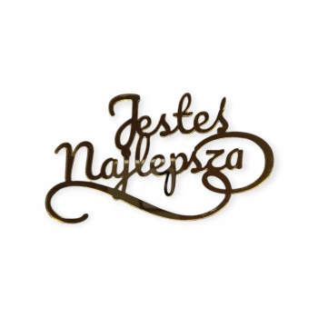 Topper Jesteś Najlepsza Akryl Złote lustro Dekoracja plexi na bok tortu
